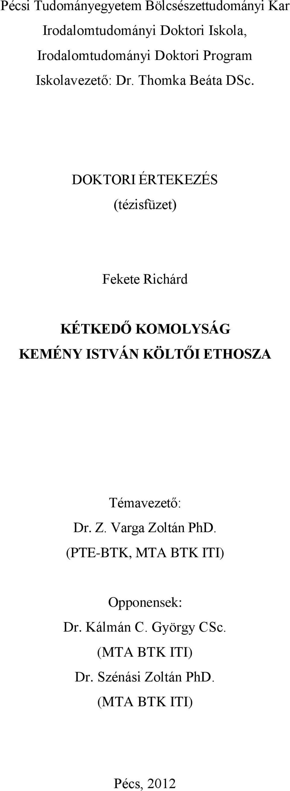 DOKTORI ÉRTEKEZÉS (tézisfüzet) Fekete Richárd KÉTKEDŐ KOMOLYSÁG KEMÉNY ISTVÁN KÖLTŐI ETHOSZA