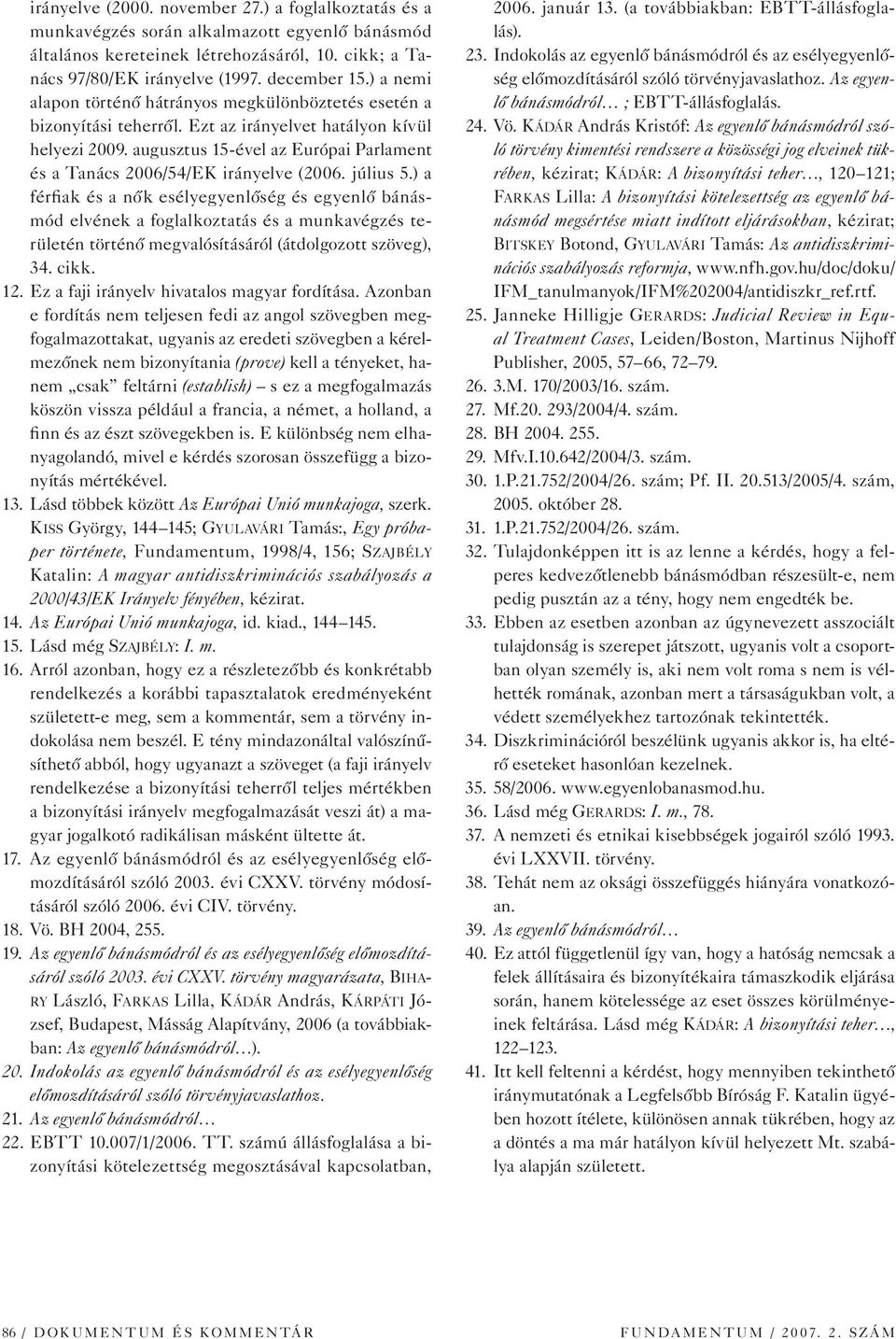 augusztus 15-ével az Európai Parlament és a Tanács 2006/54/EK irányelve (2006. július 5.