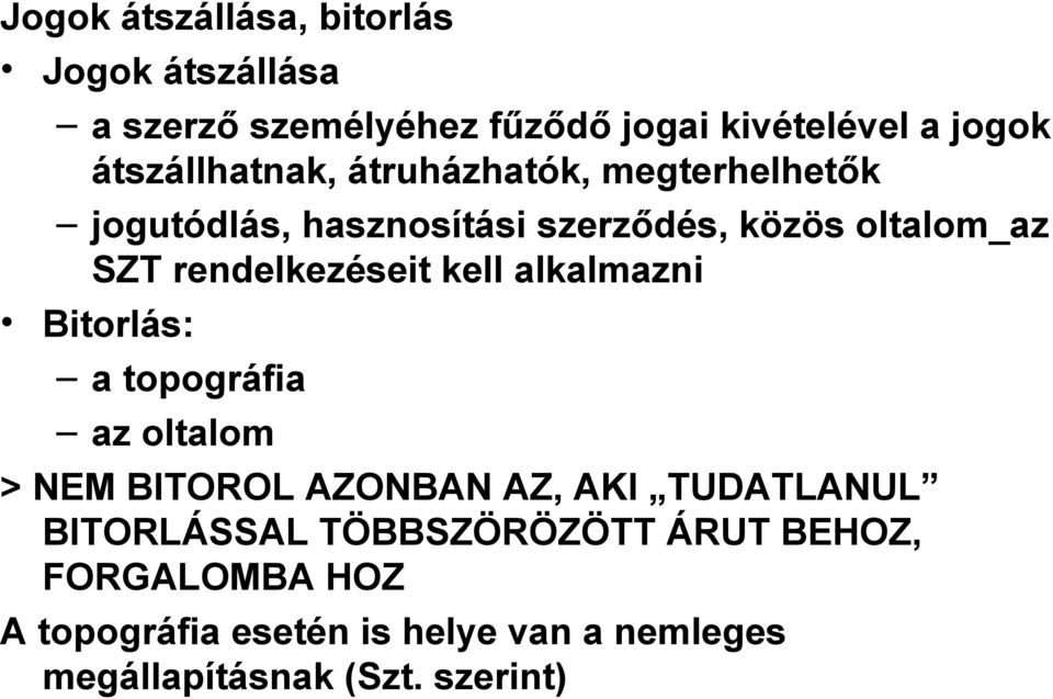 rendelkezéseit kell alkalmazni Bitorlás: a topográfia az oltalom > NEM BITOROL AZONBAN AZ, AKI TUDATLANUL