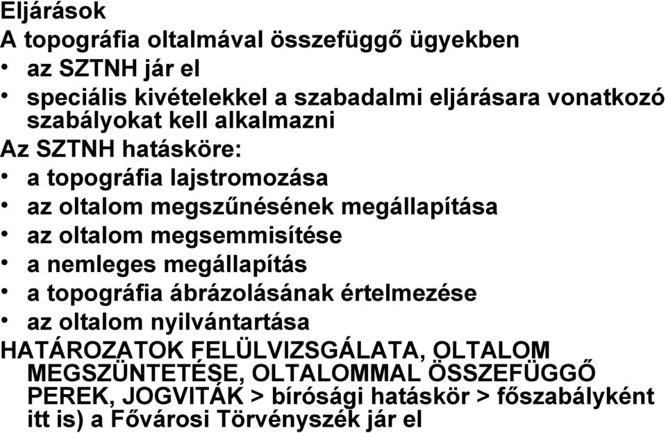 megsemmisítése a nemleges megállapítás a topográfia ábrázolásának értelmezése az oltalom nyilvántartása HATÁROZATOK