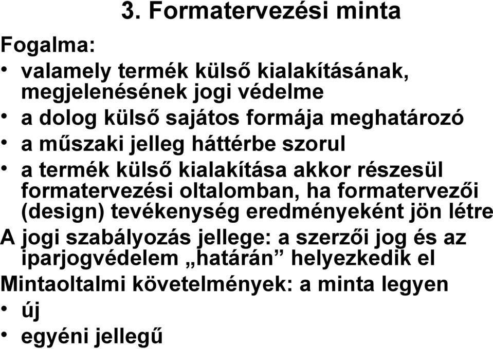 formatervezési oltalomban, ha formatervezői (design) tevékenység eredményeként jön létre A jogi szabályozás