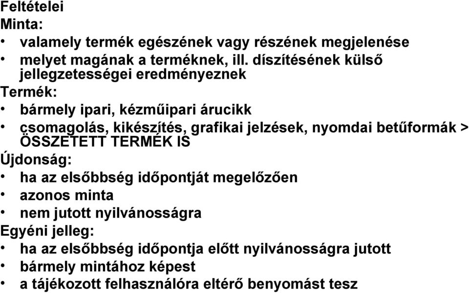 jelzések, nyomdai betűformák > ÖSSZETETT TERMÉK IS Újdonság: ha az elsőbbség időpontját megelőzően azonos minta nem jutott