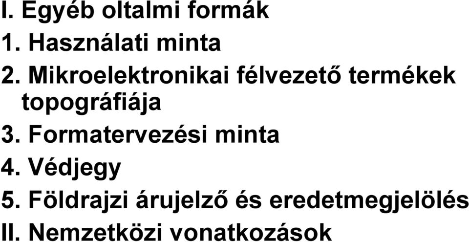 3. Formatervezési minta 4. Védjegy 5.