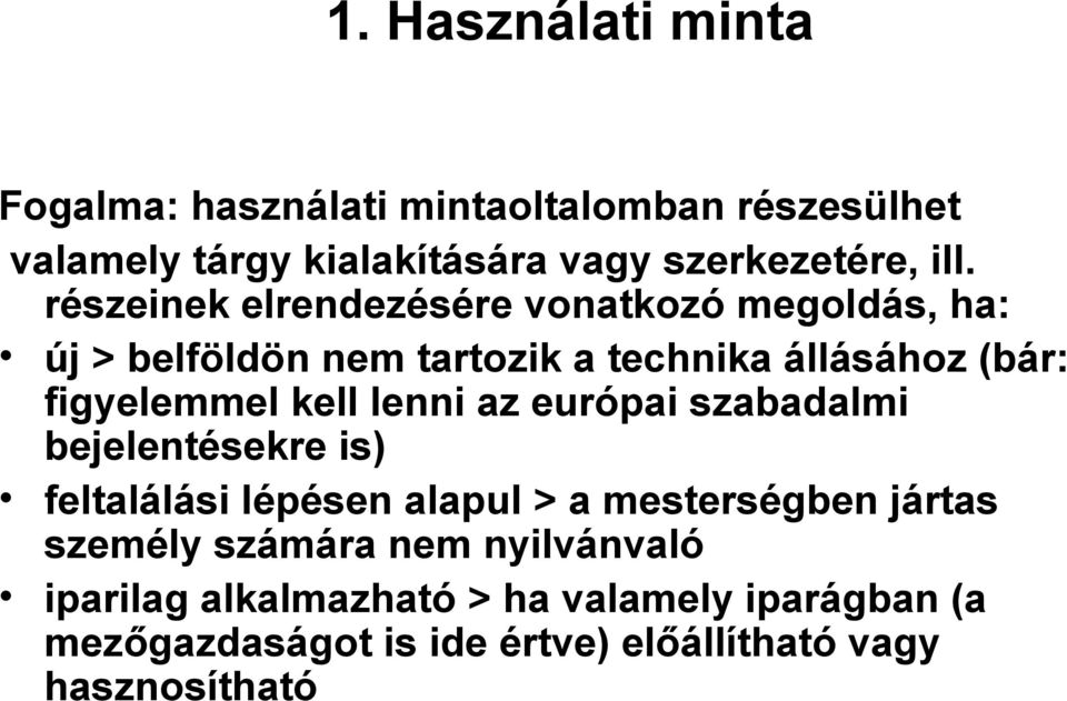 lenni az európai szabadalmi bejelentésekre is) feltalálási lépésen alapul > a mesterségben jártas személy számára nem