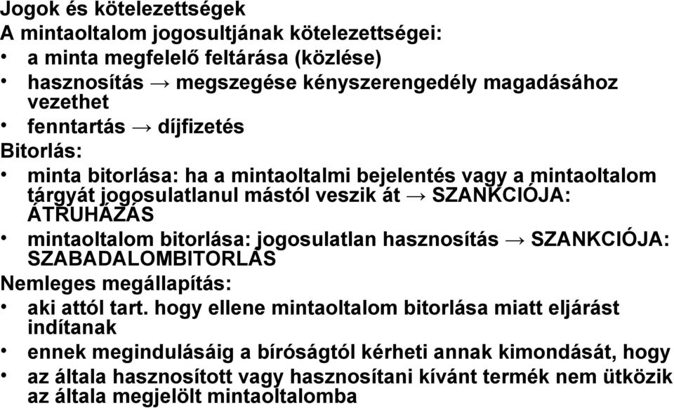 mintaoltalom bitorlása: jogosulatlan hasznosítás SZANKCIÓJA: SZABADALOMBITORLÁS Nemleges megállapítás: aki attól tart.