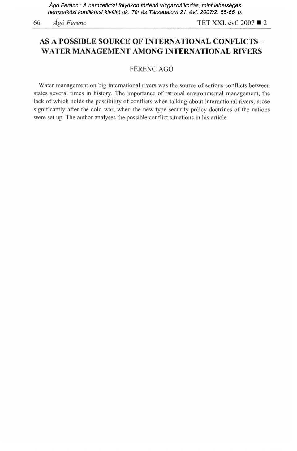 rivers was the source of serious conflicts between states several times in history.