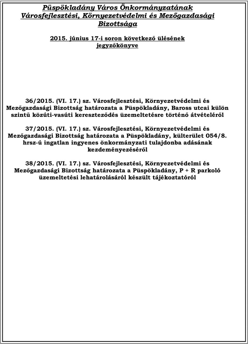 (VI. 17.) sz. Városfejlesztési, Környezetvédelmi és Mezőgazdasági Bizottság határozata a Püspökladány, külterület 054/8.