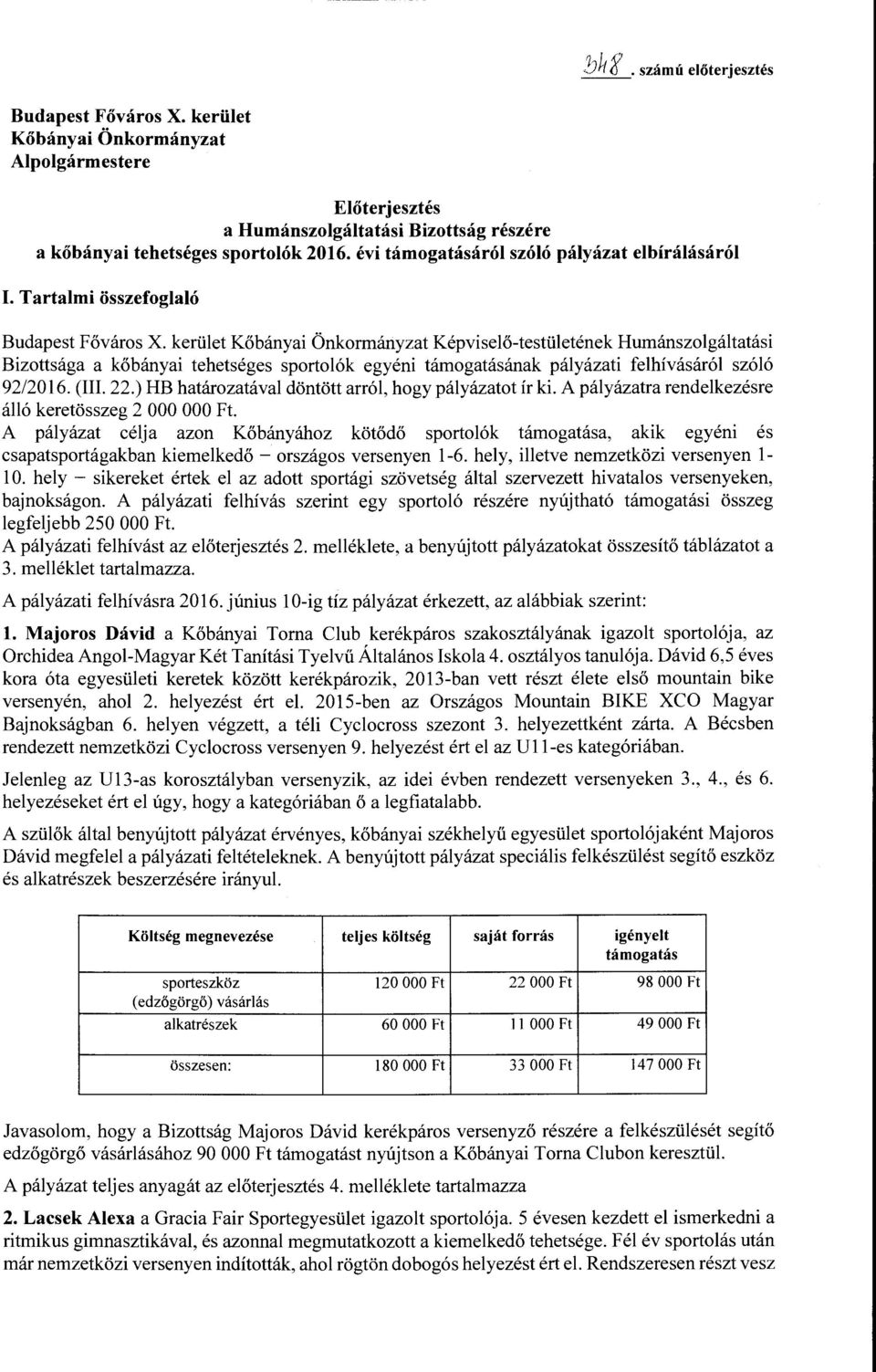 kerület Kőbányai Önkormányzat Képviselő-testületének Humánszolgáltatási Bizottsága a kőbányai tehetséges sportolók egyéni támogatásának pályázati felhívásáról szóló 92/2016. (III. 22.