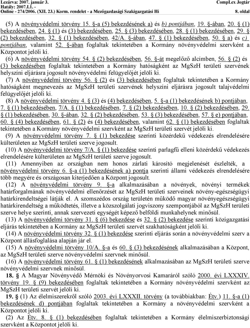 (6) A növényvédelmi törvény 54. (2) bekezdésében, 56. -át megelőző alcímben, 56.