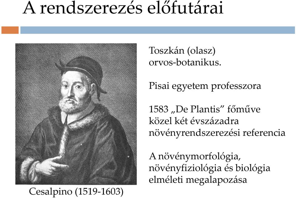 évszázadra növényrendszerezési referencia Cesalpino (1519 1603)