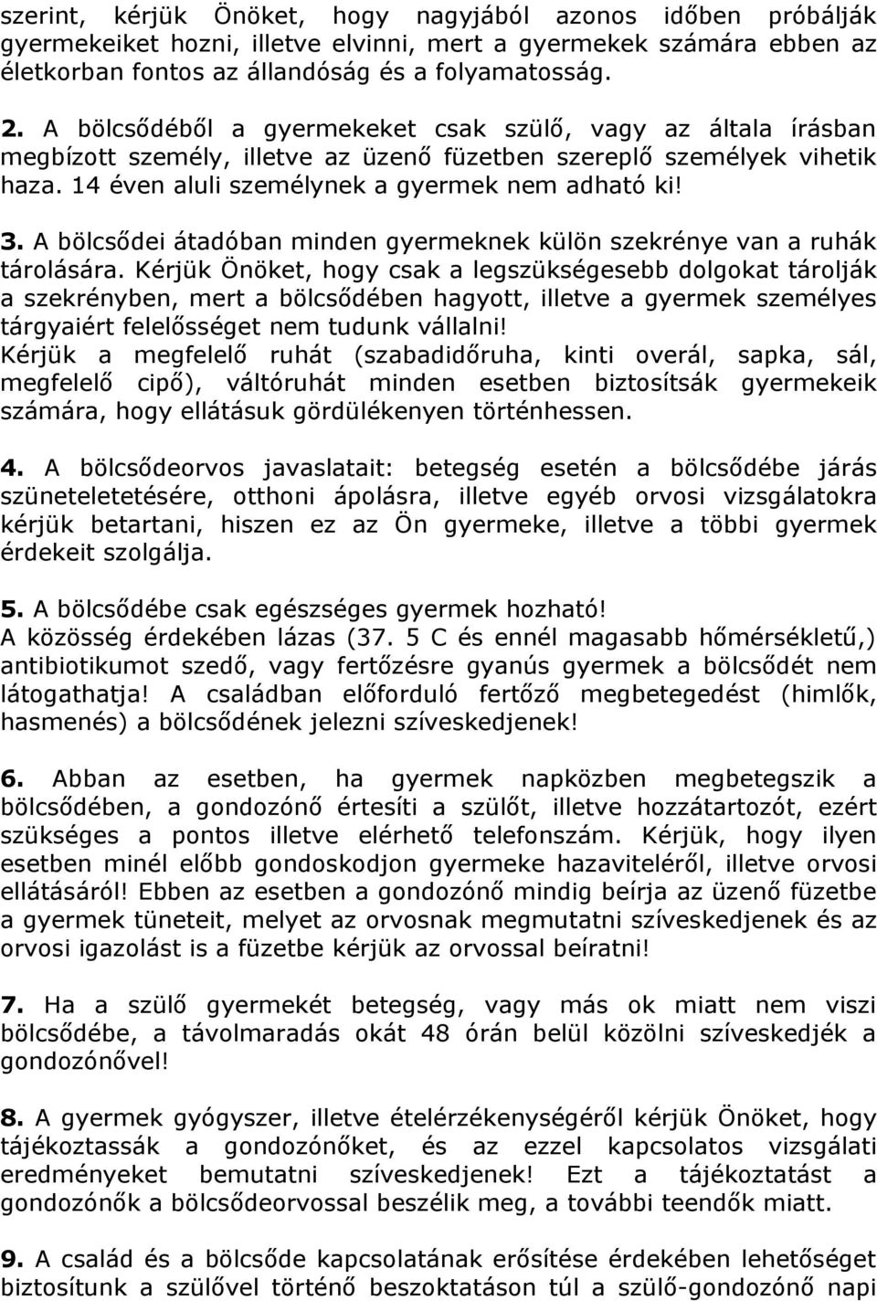 A bölcsődei átadóban minden gyermeknek külön szekrénye van a ruhák tárolására.