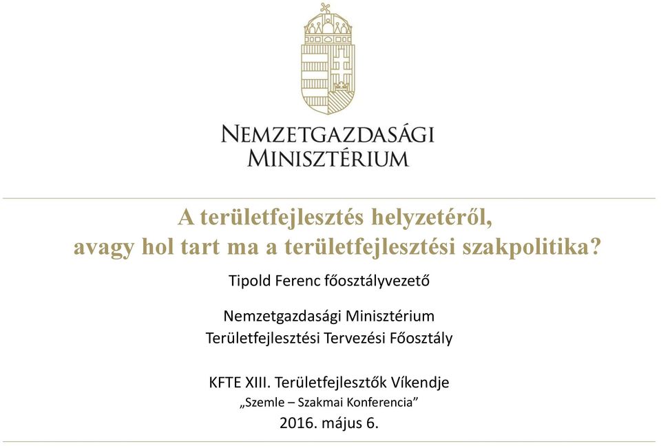 Tipold Ferenc főosztályvezető Nemzetgazdasági Minisztérium