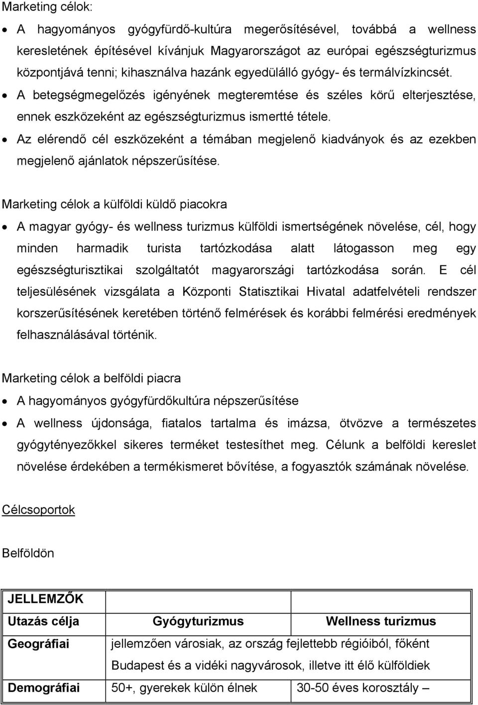 Az elérendő cél eszközeként a témában megjelenő kiadványok és az ezekben megjelenő ajánlatok népszerűsítése.