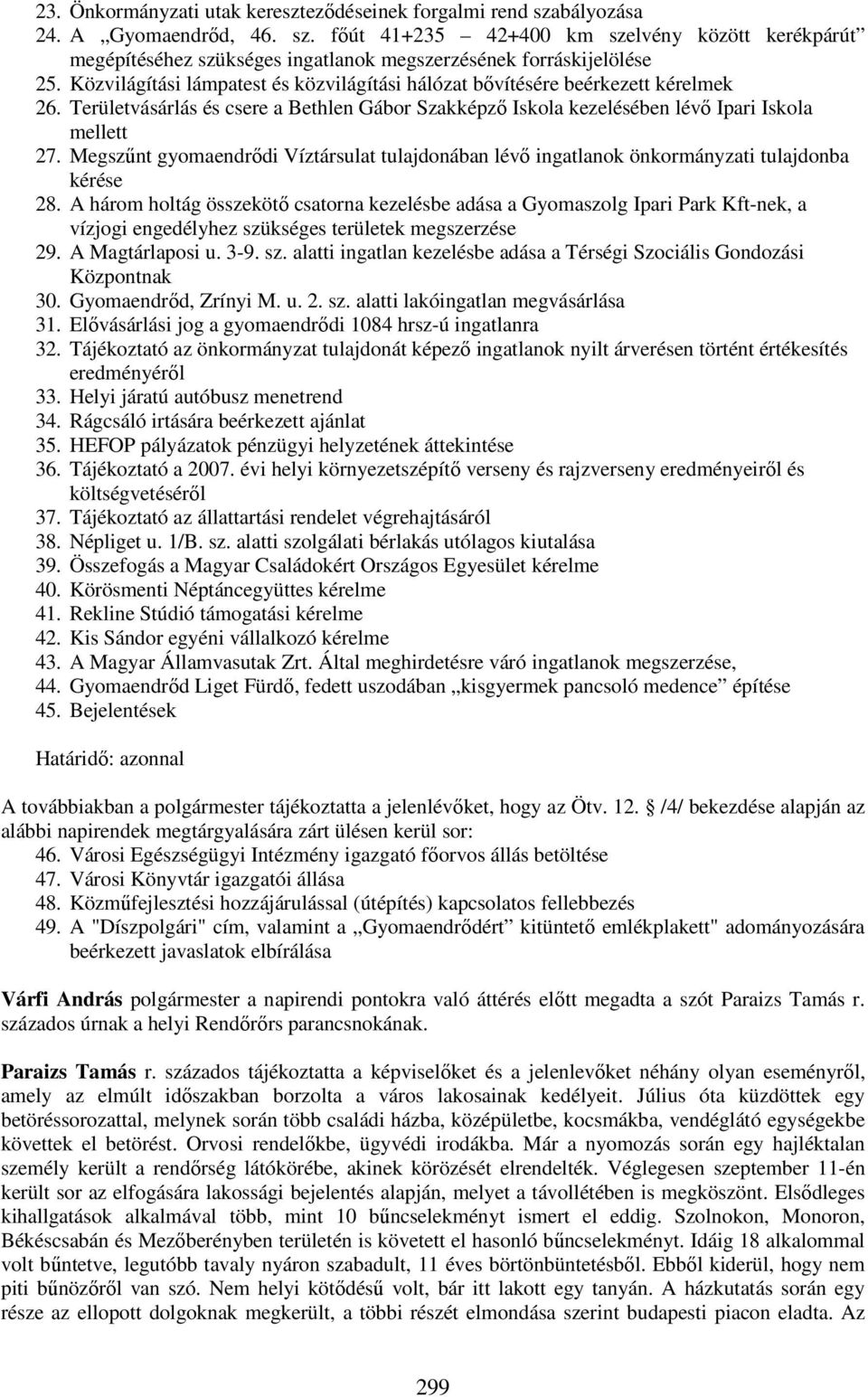 Megszűnt gyomaendrődi Víztársulat tulajdonában lévő ingatlanok önkormányzati tulajdonba kérése 28.