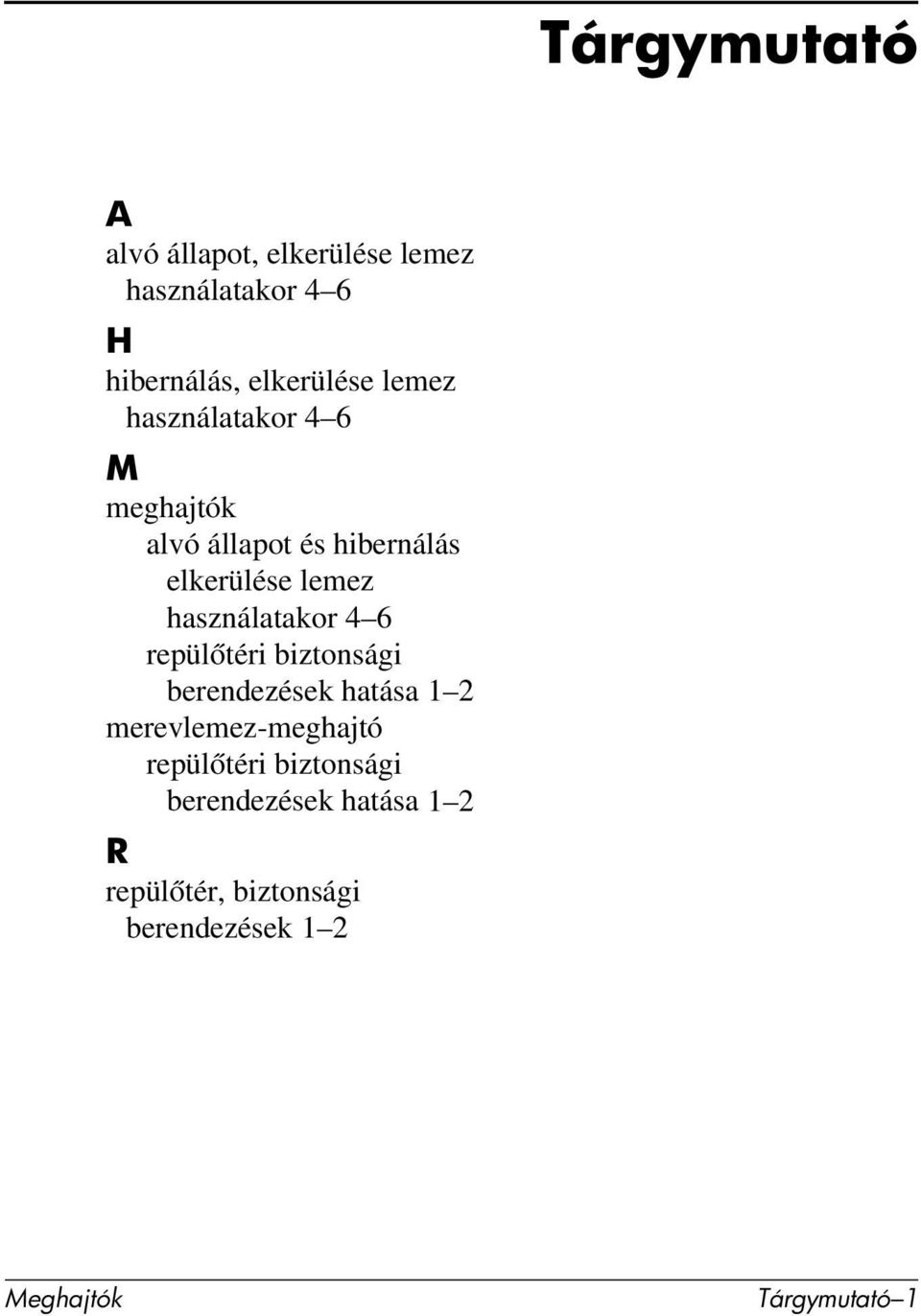 használatakor 4 6 repülőtéri biztonsági berendezések hatása 1 2 merevlemez-meghajtó