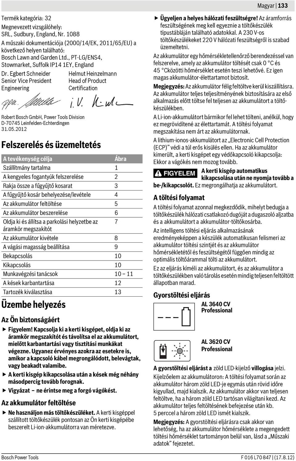 2012 Felszerelés és üzemeltetés Üzembe helyezés Az Ön biztonságáért Figyelem!