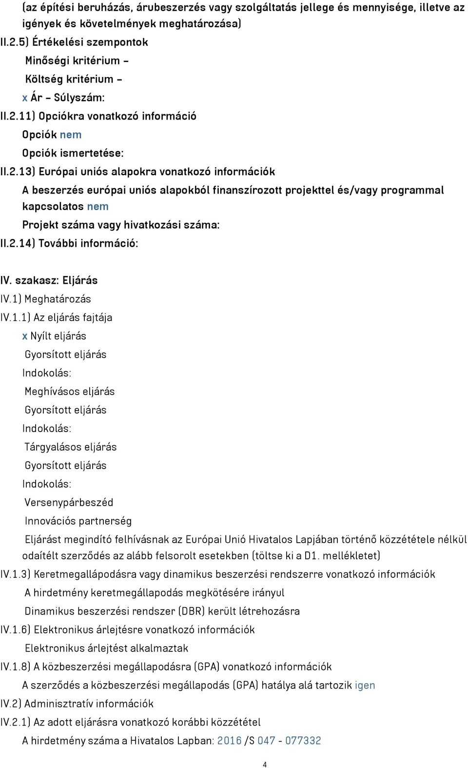 11) Opciókra vonatkozó információ Opciók nem Opciók ismertetése: II.2.