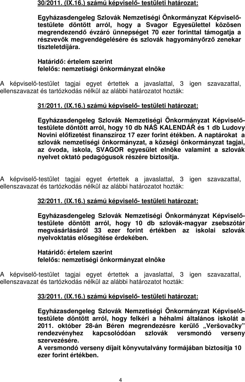 hagyományőrző zenekar tiszteletdíjára. 31/2011. (IX.16.