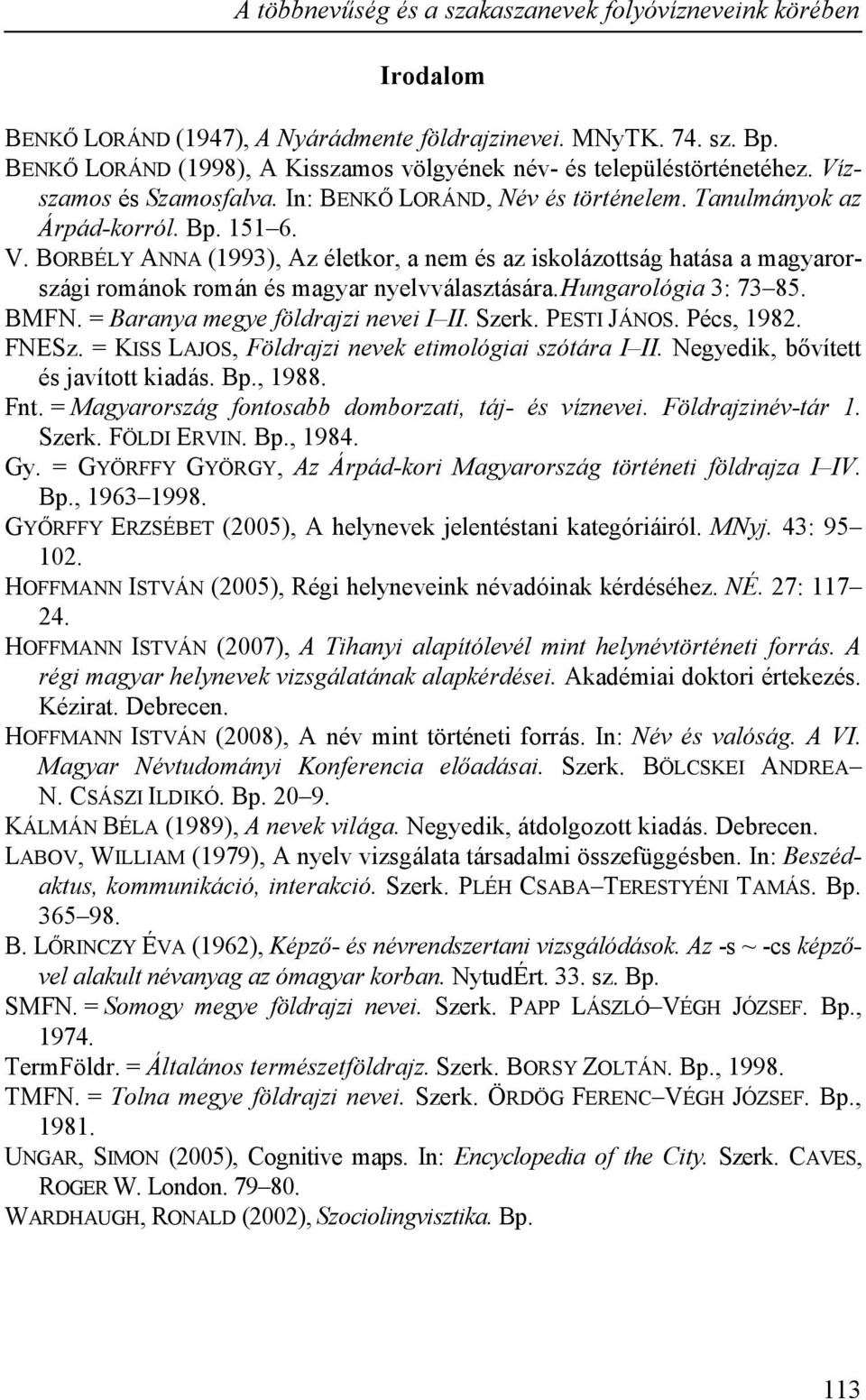 zszamos és Szamosfalva. In: BENKŐ LORÁND, Név és történelem. Tanulmányok az Árpád-korról. Bp. 151 6. V.