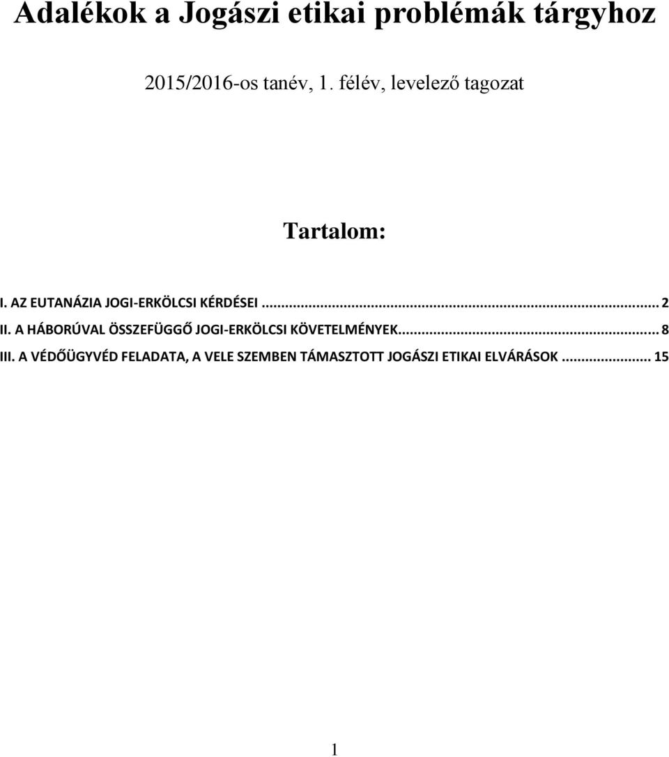 .. 2 II. A HÁBORÚVAL ÖSSZEFÜGGŐ JOGI-ERKÖLCSI KÖVETELMÉNYEK... 8 III.