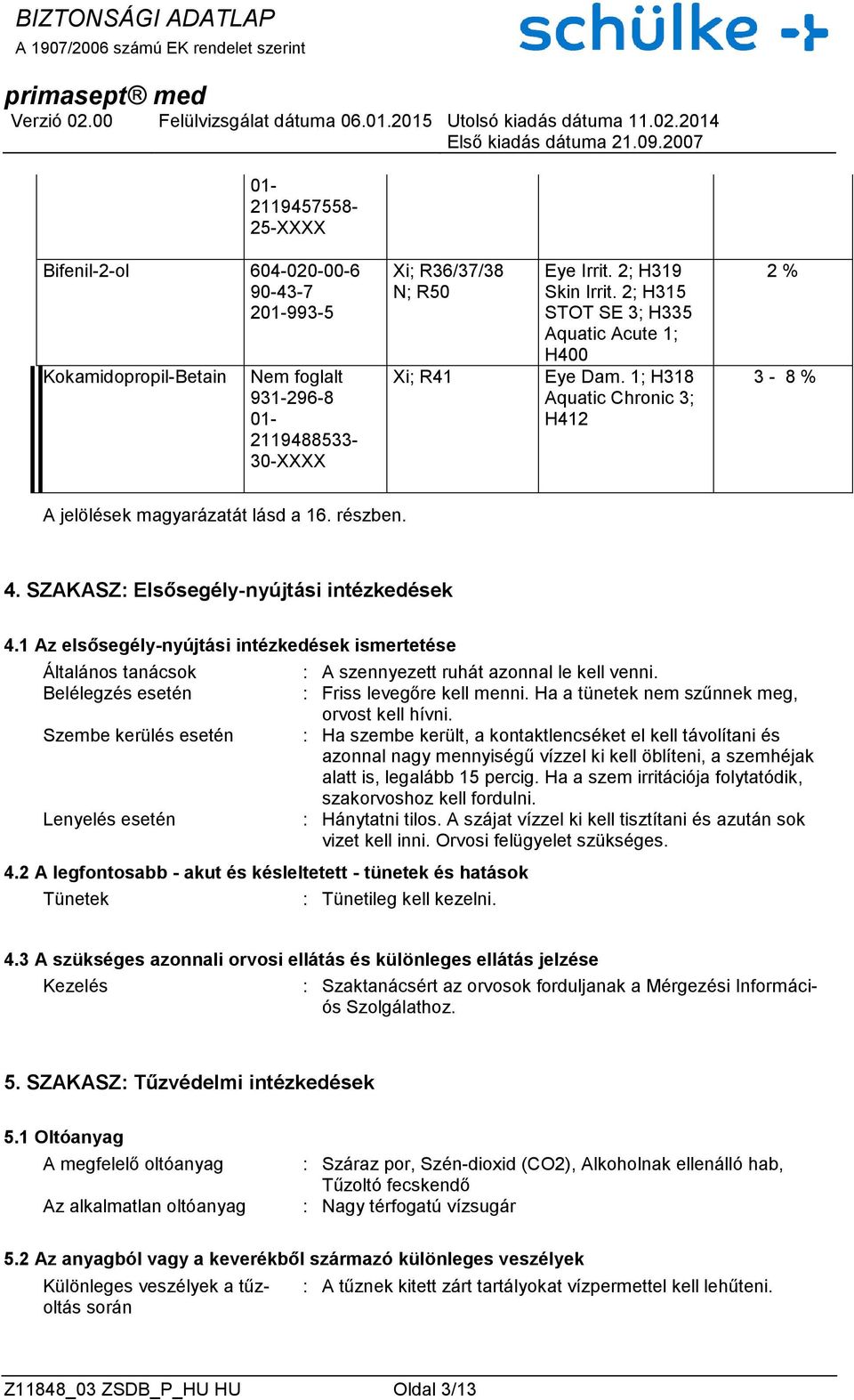 1 Az elsősegély-nyújtási intézkedések ismertetése Általános tanácsok Belélegzés esetén Szembe kerülés esetén Lenyelés esetén 4.