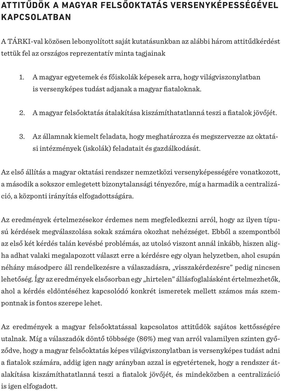 A magyar felsőoktatás átalakítása kiszámíthatatlanná teszi a fiatalok jövőjét. 3.