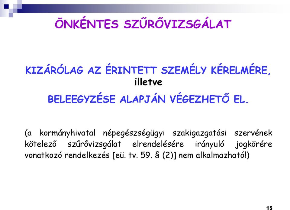 (a kormányhivatal népegészségügyi szakigazgatási szervének kötelező