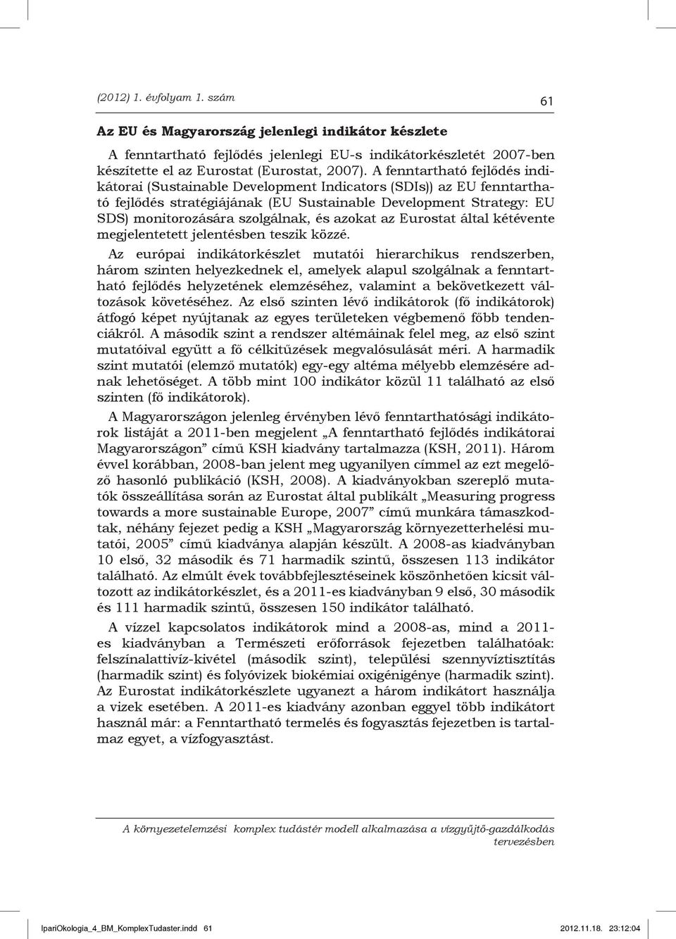 azokat az Eurostat által kétévente megjelentetett jelentésben teszik közzé.