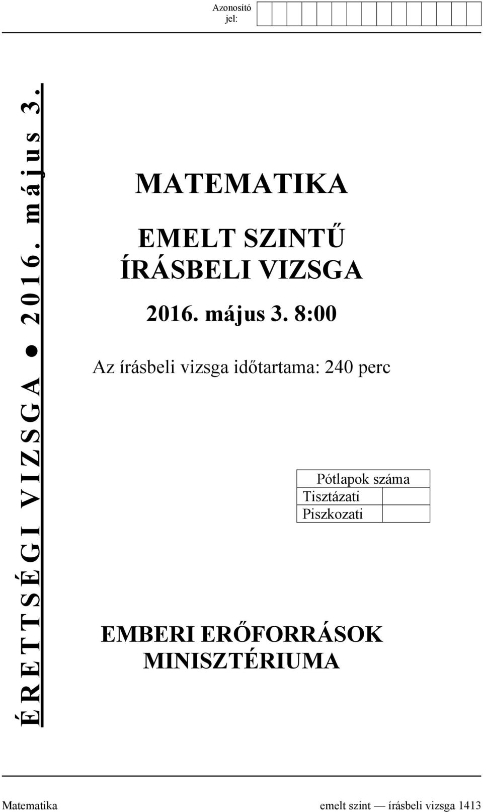 8:00 Az írásbeli vizsga időtartama: 240 perc Pótlapok száma