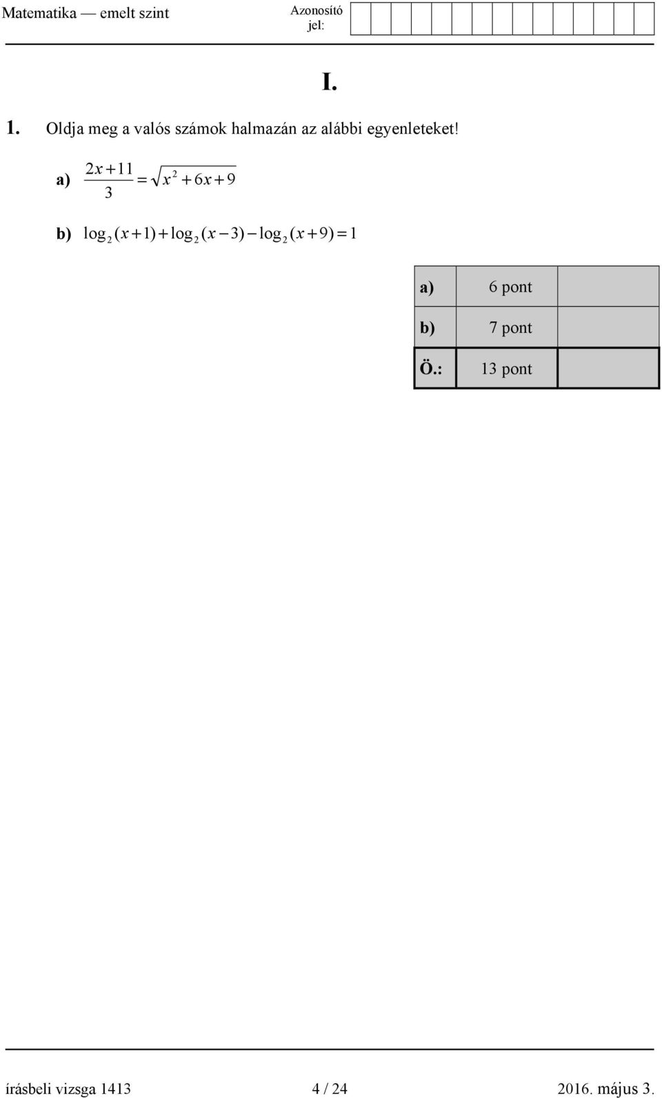 a) 2x 11 2 x 6x 9 3 b) log 2 ( x 1) log 2 ( x 3)