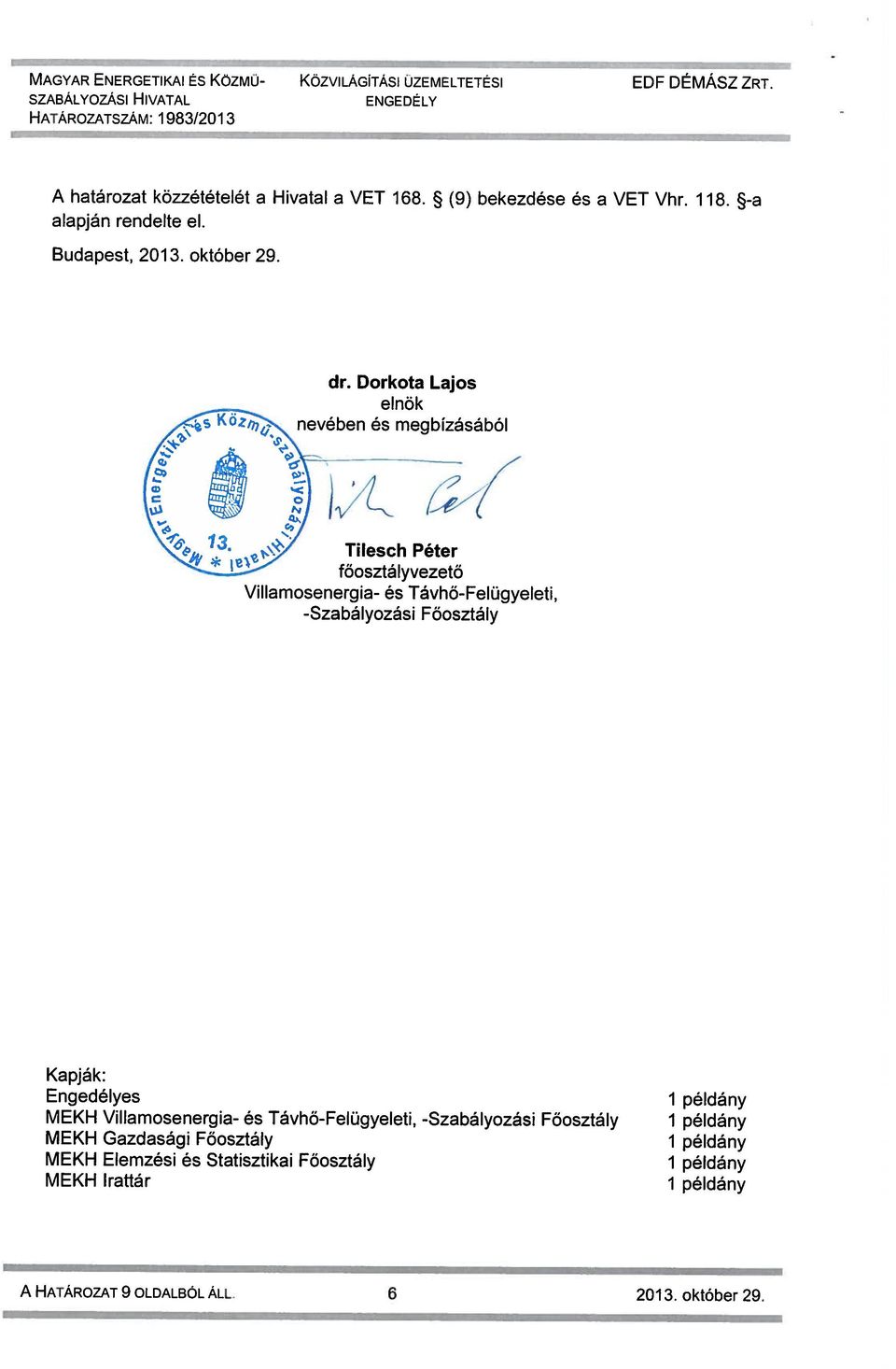 MEKH Villamosenergia- és Távhő-Felügyeleti, -Szabályozási Főosztály MEKH Gazdasági Főosztály MEKH Elemzési és Statisztikai Főosztály MEKH Irattár 1