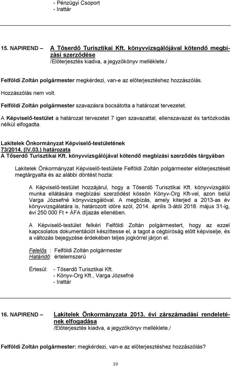 (IV.03.) határozata A Tőserdő Turisztikai Kft.