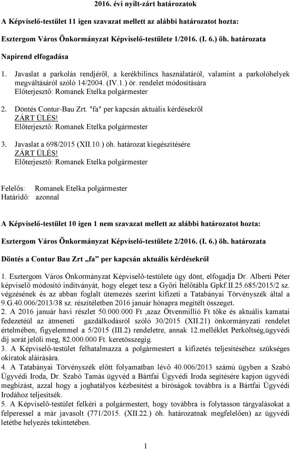 Döntés Contur-Bau Zrt. "fa" per kapcsán aktuális kérdésekről 3. Javaslat a 698/2015 (XII.10.) öh.