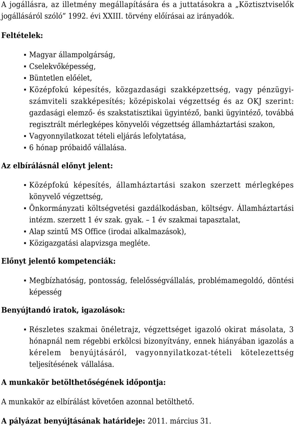 szerint: gazdasági elemző- és szakstatisztikai ügyintéző, banki ügyintéző, továbbá regisztrált mérlegképes könyvelői végzettség államháztartási szakon, Vagyonnyilatkozat tételi eljárás lefolytatása,