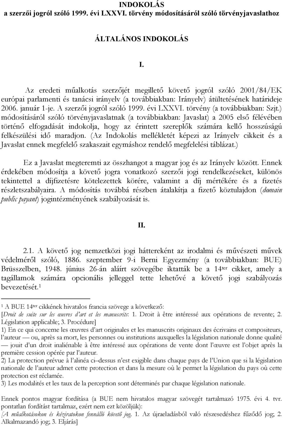 A szerzői jogról szóló 1999. évi LXXVI. törvény (a továbbiakban: Szjt.