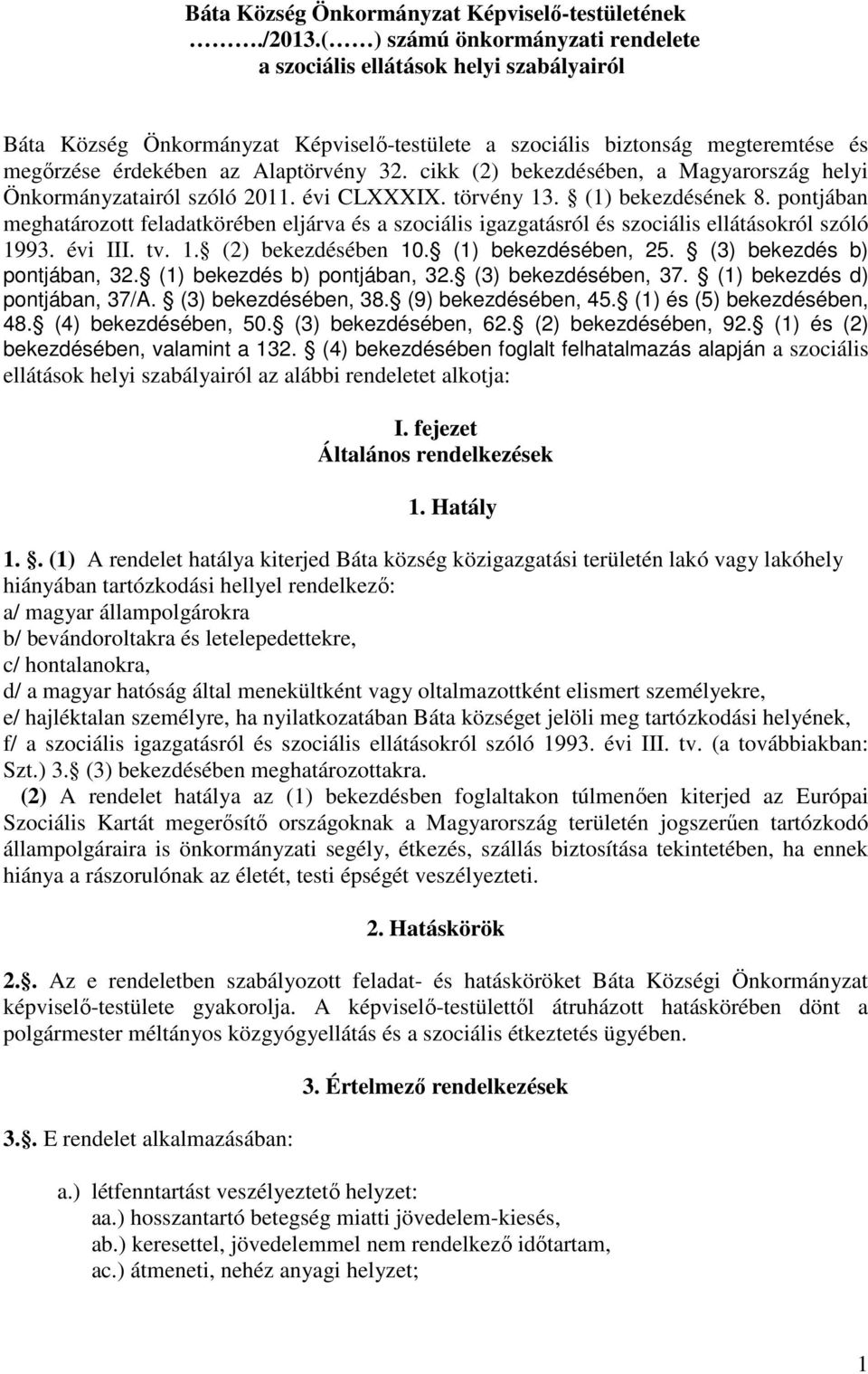 cikk (2) bekezdésében, a Magyarország helyi Önkormányzatairól szóló 2011. évi CLXXXIX. törvény 13. (1) bekezdésének 8.