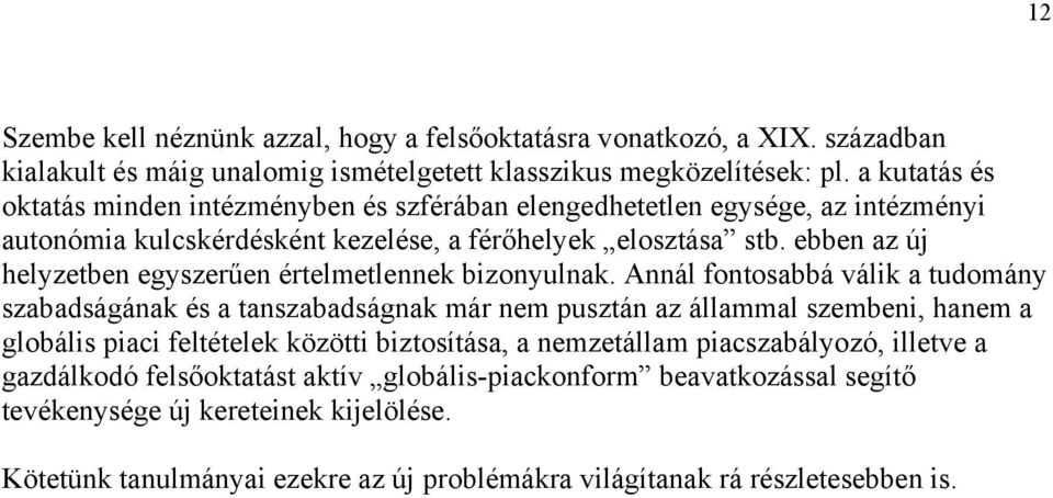 ebben az új helyzetben egyszerűen értelmetlennek bizonyulnak.