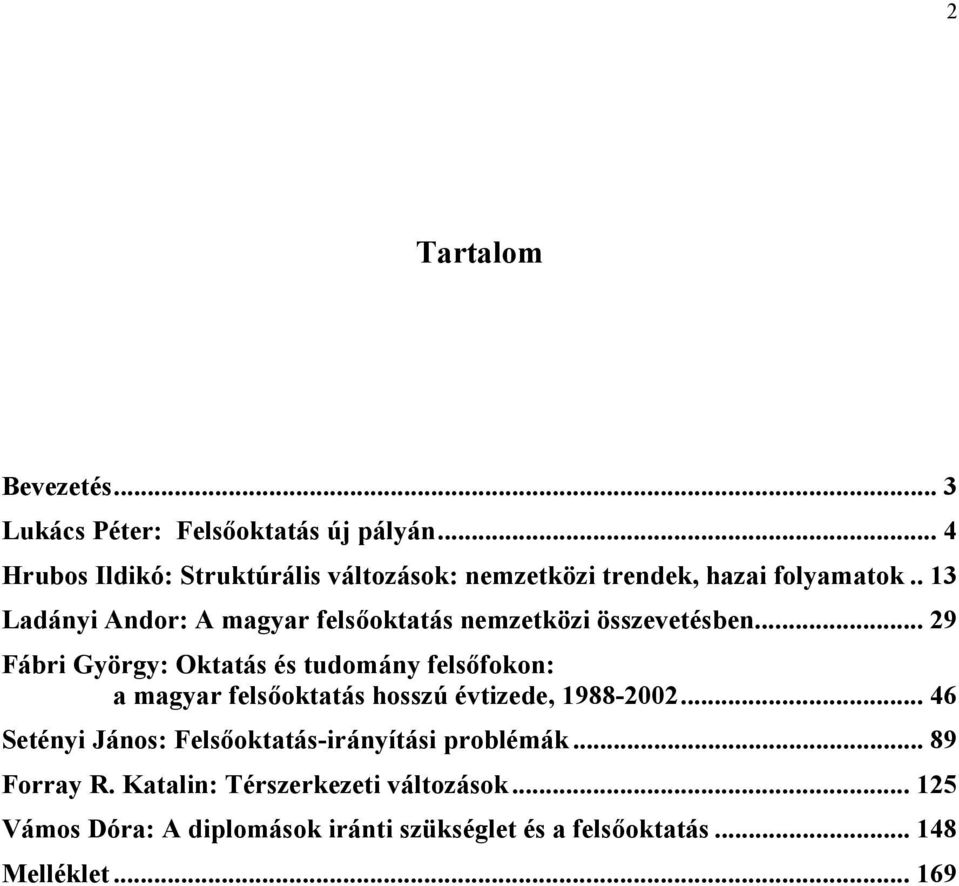 . 13 Ladányi Andor: A magyar felsőoktatás nemzetközi összevetésben.