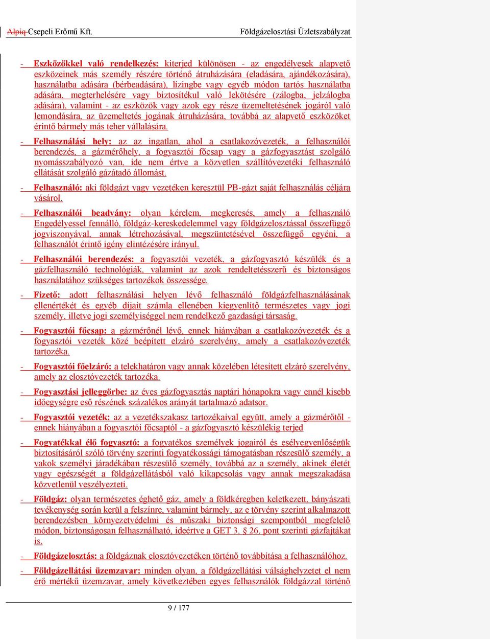 jogáról való lemondására, az üzemeltetés jogának átruházására, továbbá az alapvető eszközöket érintő bármely más teher vállalására.