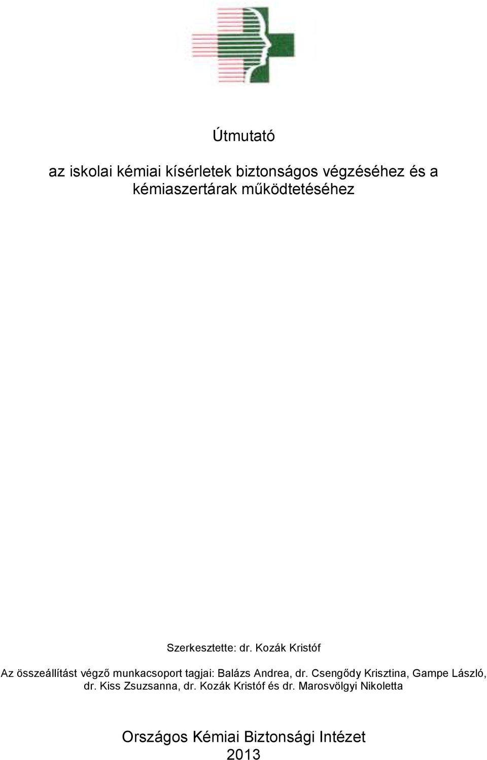 Kozák Kristóf Az összeállítást végző munkacsoport tagjai: Balázs Andrea, dr.
