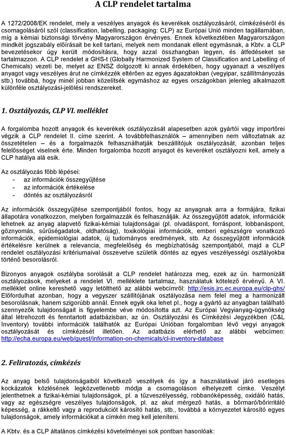 a CLP bevezetésekor úgy került módosításra, hogy azzal összhangban legyen, és átfedéseket se tartalmazzon.
