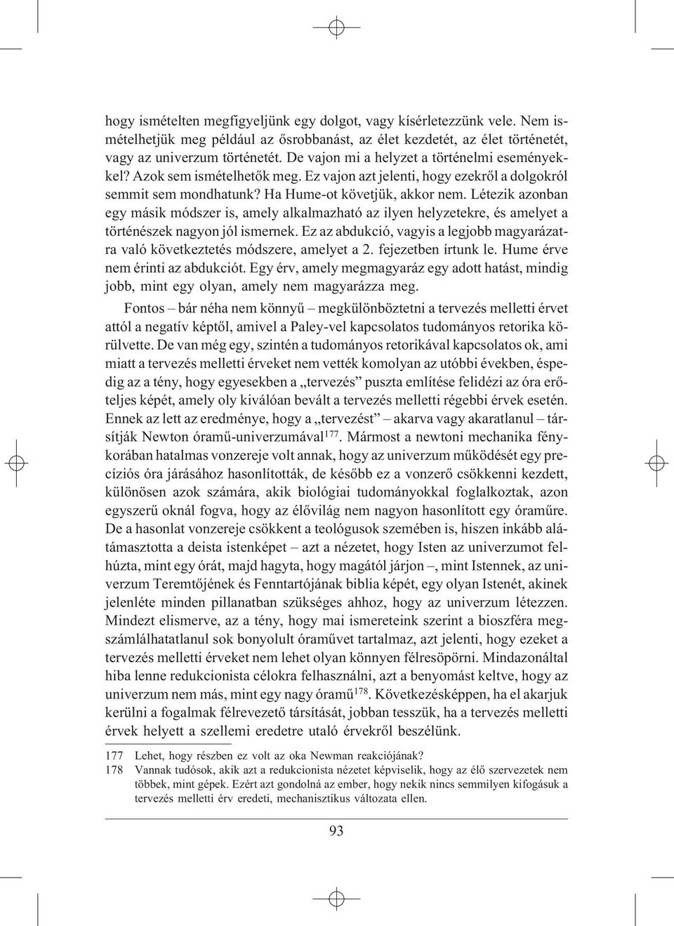 Létezik azonban egy másik módszer is, amely alkalmazható az ilyen helyzetekre, és amelyet a történészek nagyon jól ismernek.