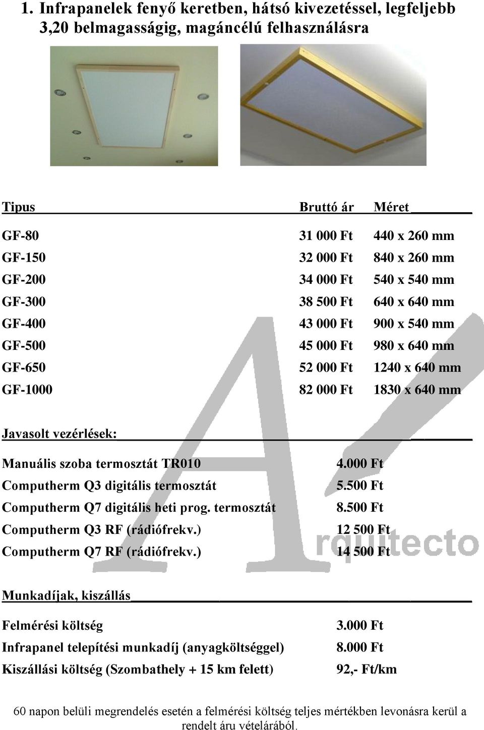 GF-400 43 000 Ft 900 x 540 mm GF-500 45 000 Ft 980 x 640 mm GF-650 52 000 Ft 1240 x 640 mm GF-1000 82 000 Ft 1830 x