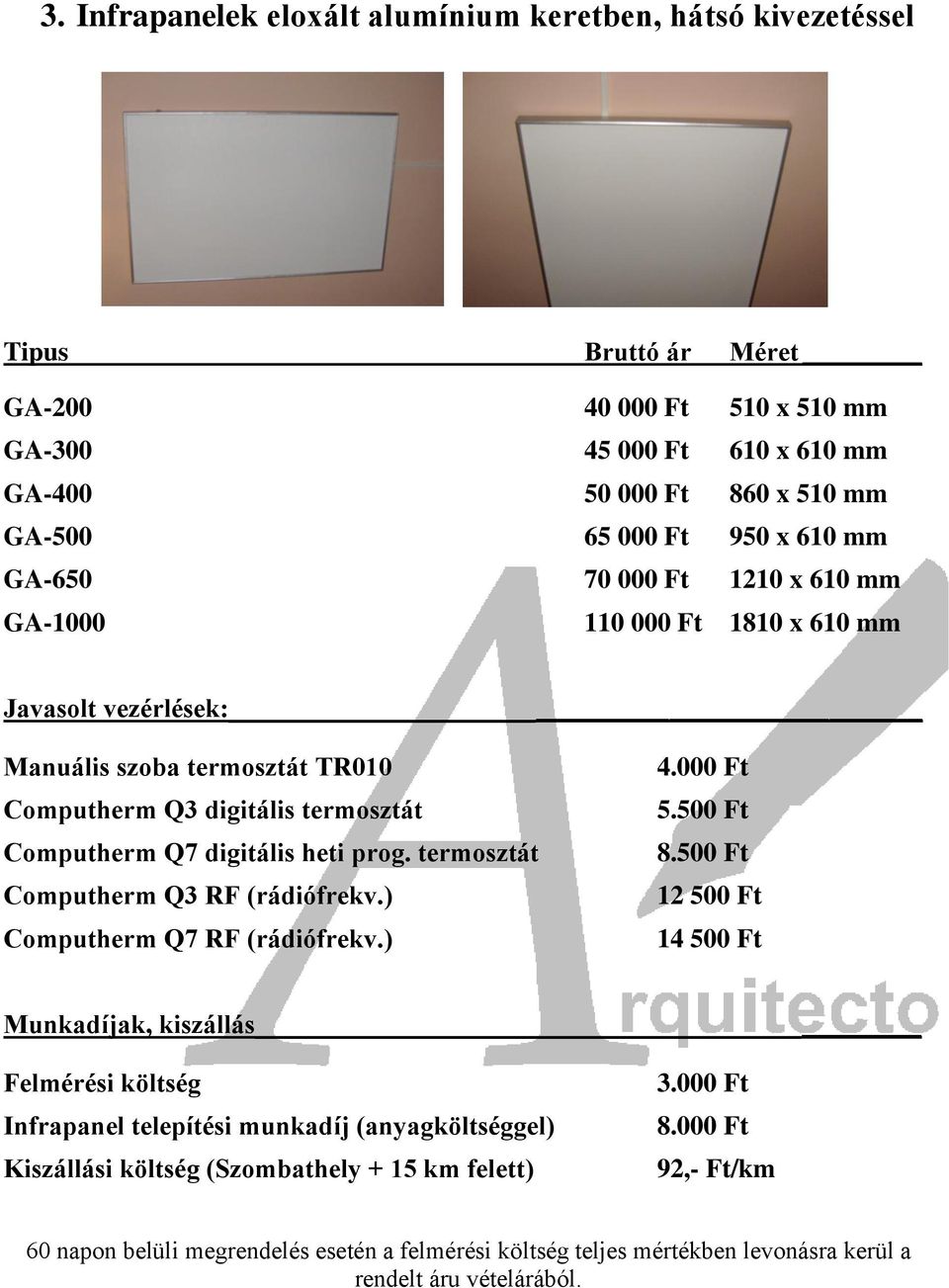 mm GA-650 70 000 Ft 1210 x 610 mm GA-1000 110 000 Ft 1810 x 610 mm 60 napon belüli