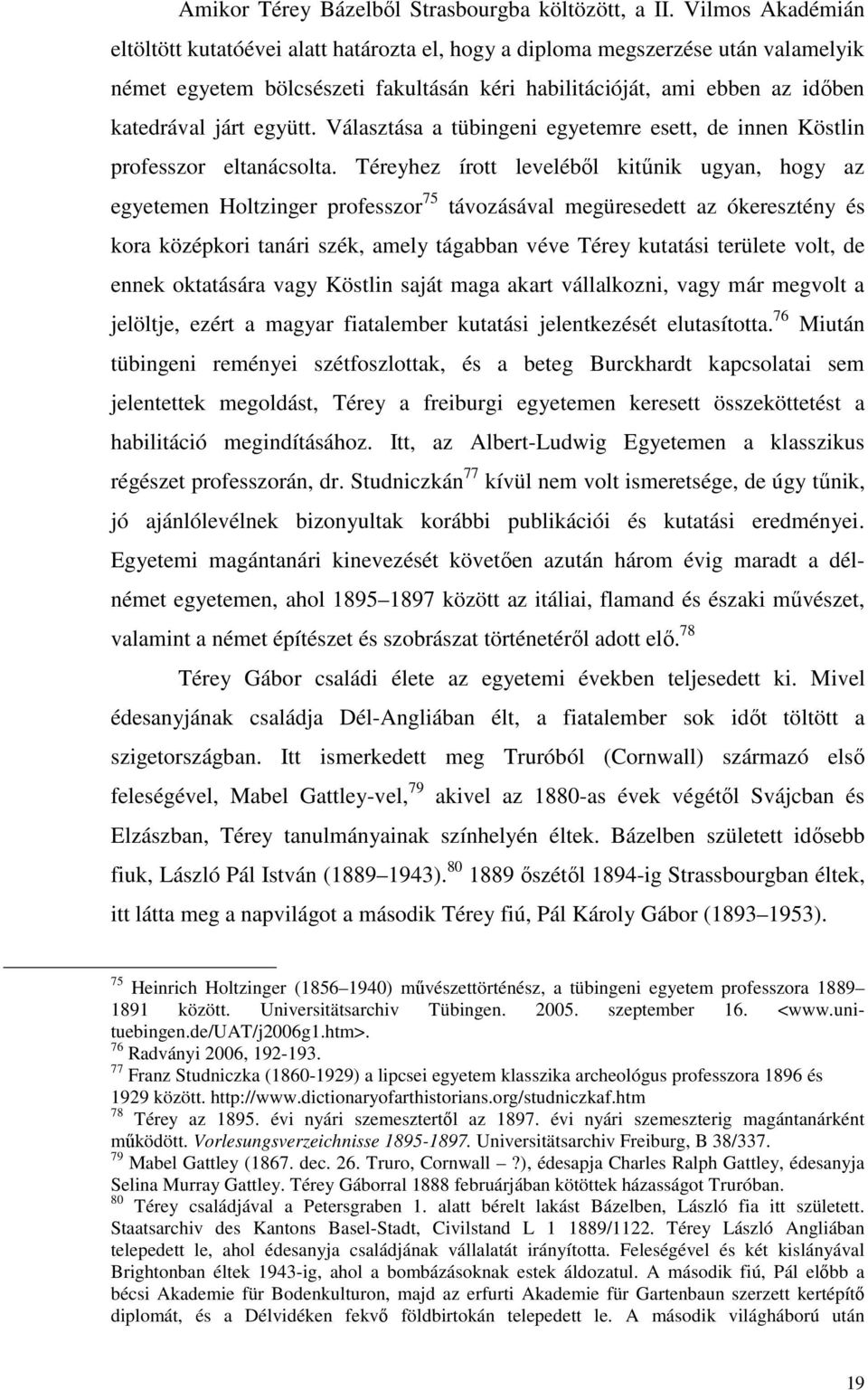 együtt. Választása a tübingeni egyetemre esett, de innen Köstlin professzor eltanácsolta.