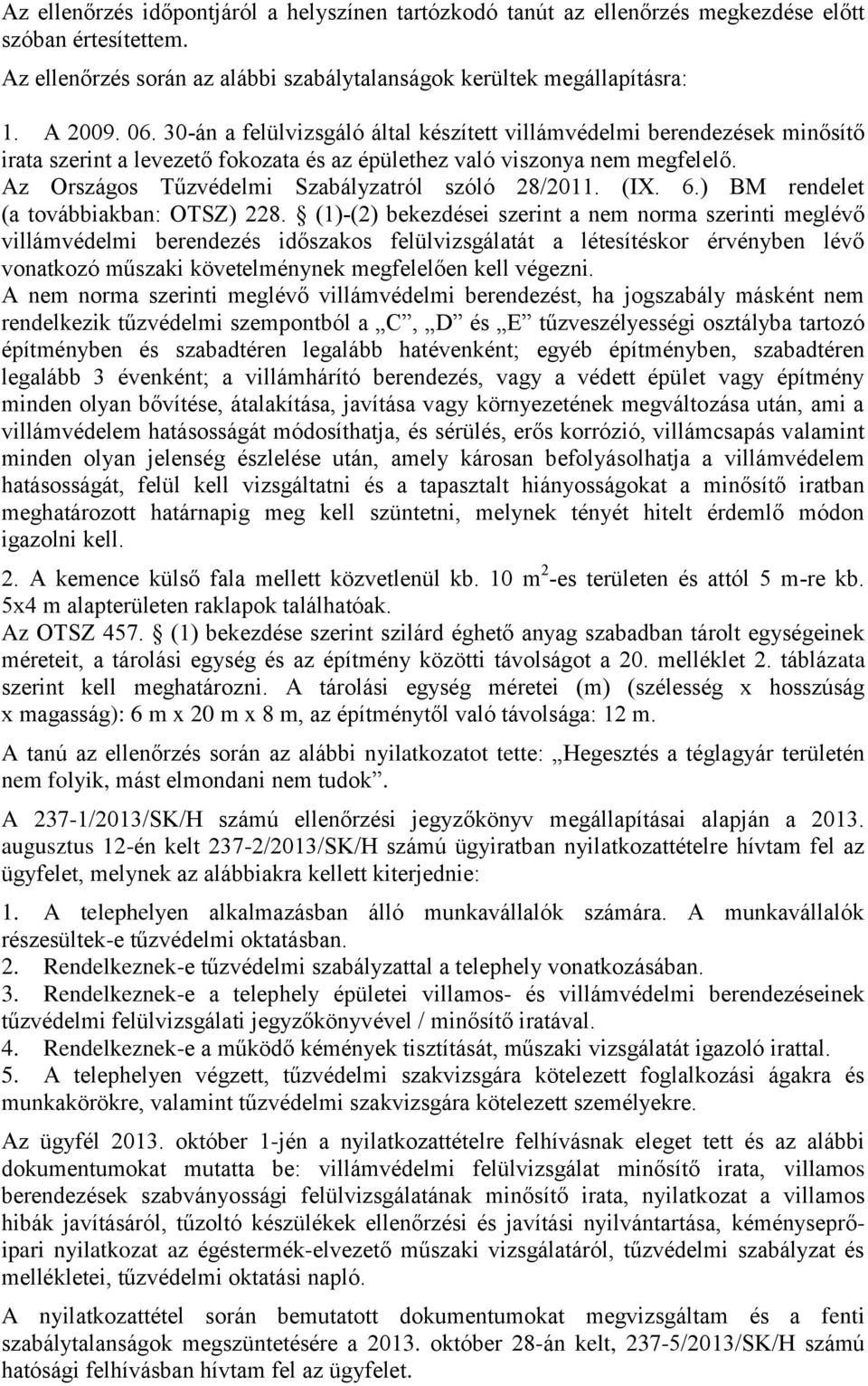 Az Országos Tűzvédelmi Szabályzatról szóló 28/2011. (IX. 6.) BM rendelet (a továbbiakban: OTSZ) 228.