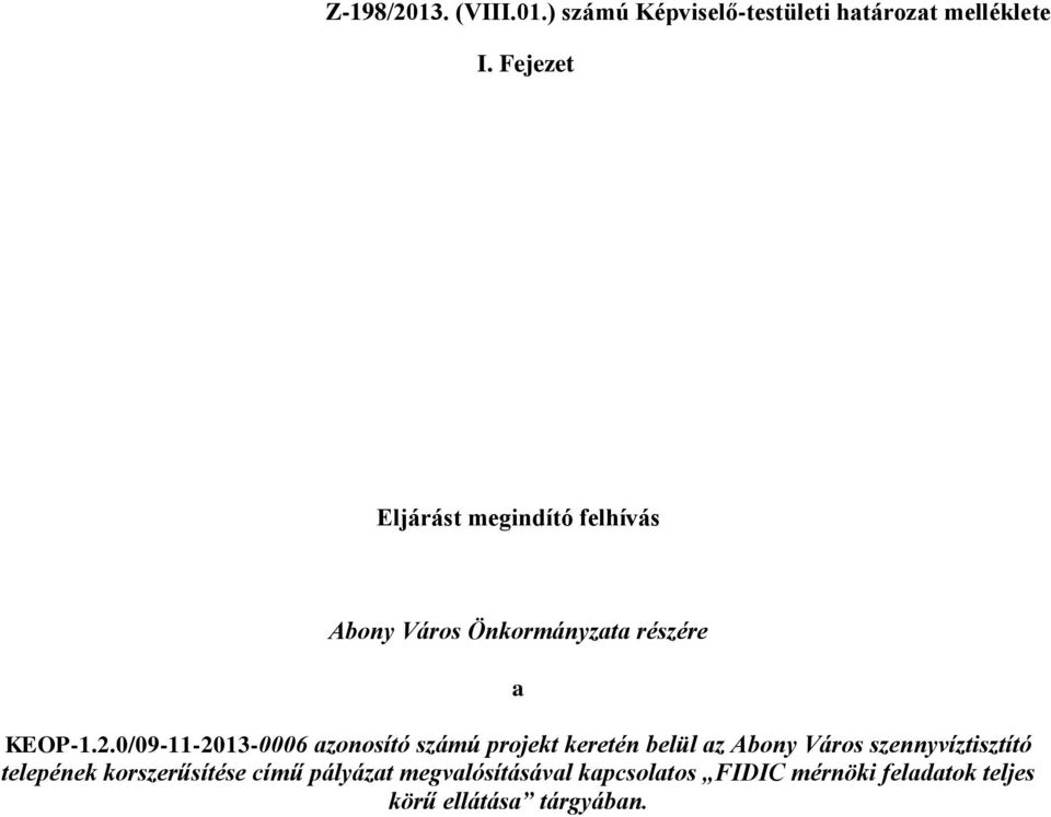 0/09-11-2013-0006 azonosító számú projekt keretén belül az Abony Város szennyvíztisztító