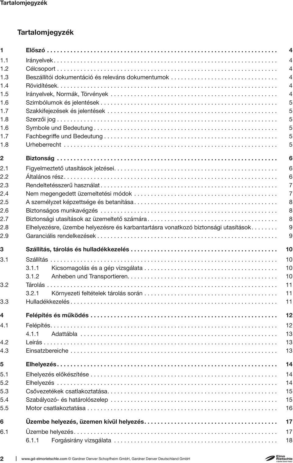 ................................................. 4 1.6 Szimbólumok és jelentések..................................................... 5 1.7 Szakkifejezések és jelentések................................................... 5 1.8 Szerzői jog.