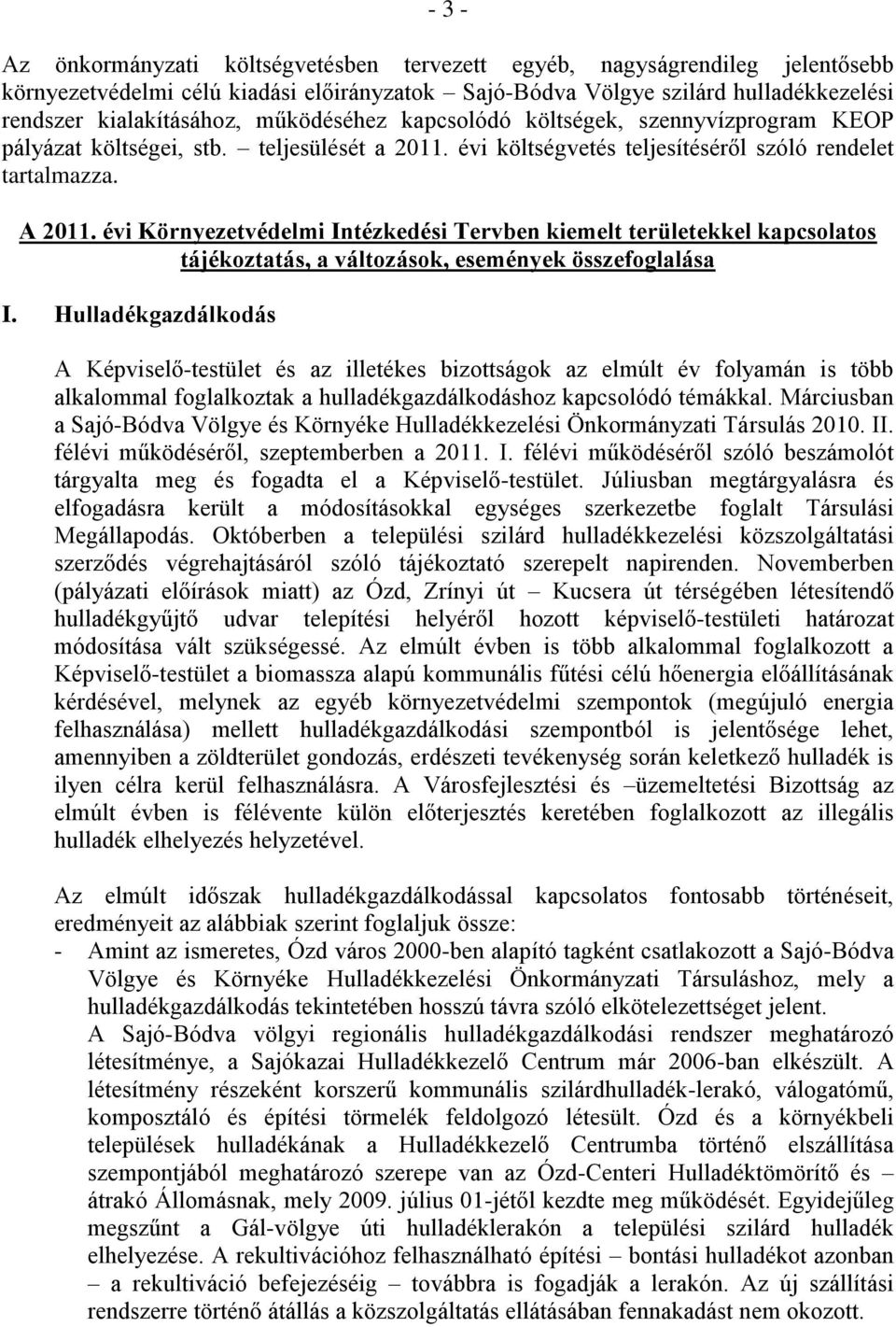 évi Környezetvédelmi Intézkedési Tervben kiemelt területekkel kapcsolatos tájékoztatás, a változások, események összefoglalása I.