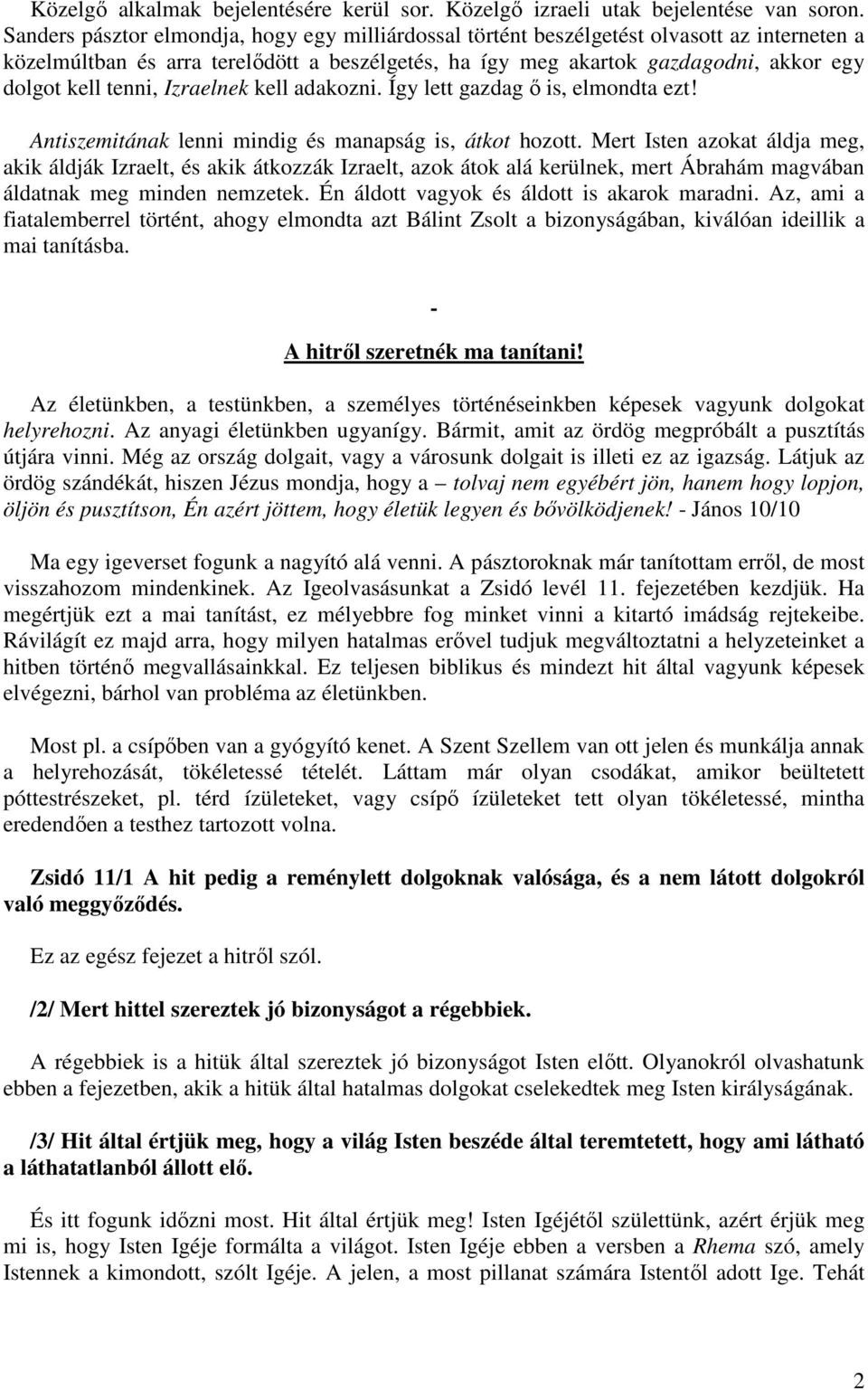 tenni, Izraelnek kell adakozni. Így lett gazdag ő is, elmondta ezt! Antiszemitának lenni mindig és manapság is, átkot hozott.